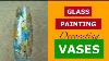 Amazing Glass Painting Decorating Vases